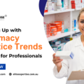 Keeping Up with Pharmacy Practice Trends: A Guide for Professionals