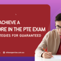How to Achieve a 70+ Score in the PTE Exam: Best Strategies for Guaranteed Success
