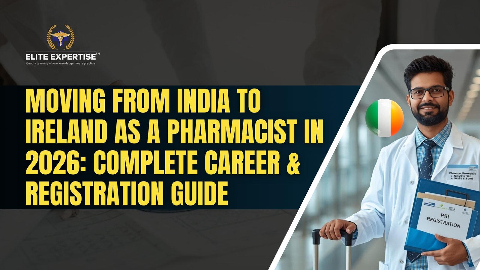 India to Ireland Pharmacist 2026 | PSI & Career Guide