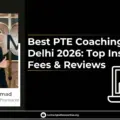 Best PTE Coaching in Delhi 2026: Top Institutes, Fees & Reviews