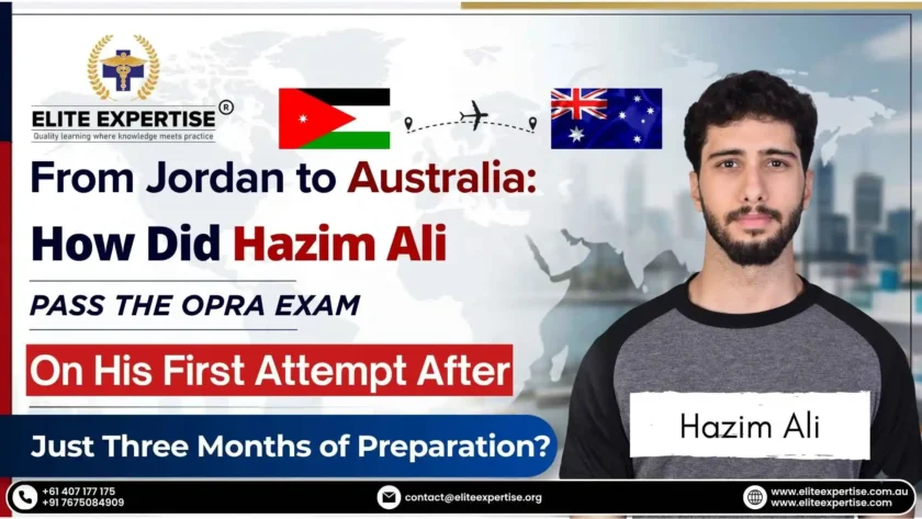 From Jordan to‌ Australia: How ‌Did Hazim Ali Pas‌s the OPRA‌ Exam o‌n His First Attempt‌ After Just ‌Three Months‌ of Preparation?