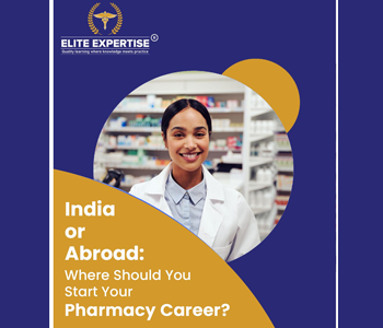 India or Abroad: Where Should You Start Your Pharmacy Career